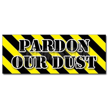 PARDON OUR DUST DECAL Sticker Construction Apology Workers